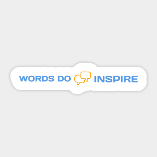 Words Do Inspire Sticker